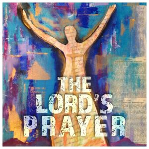 The Lord’s Prayer Sermon Series – South Fellowship Church