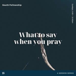 What To Say When You Pray | Week 2 | Tuesday