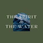 The Spirit & The Water | Ethan Renoe