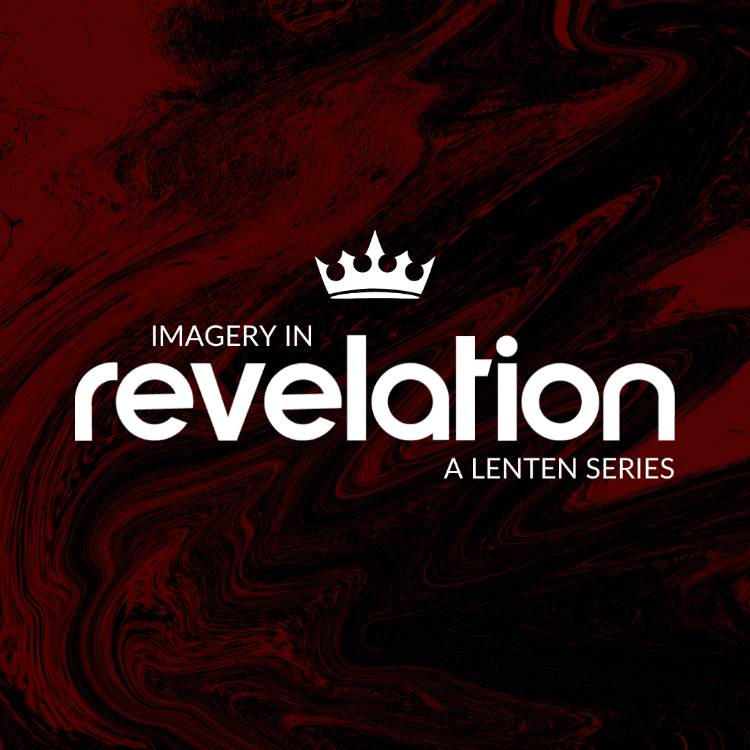 Imagery in Revelation - A Lenten Series